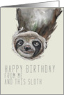 Happy Birthday from Me and this Sloth with a Cheeky Face card
