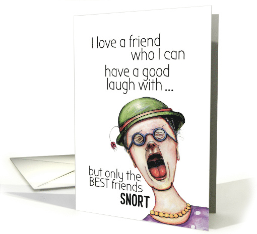 I Love a Friend who Laughs and Snorts Ink Fine Art Drawing card