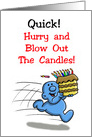 Character Running With Birthday Cake Hurry and Blow Out the card