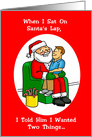 Man on Santa’s Lap. When I Sat on Santa’s Lap, I Told Him Two Things.. card