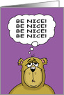 Birthday Card with a Cartoon Bear Thinking Be Nice! card