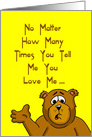 Cartoon Bear Saying No Matter How Many Times You Say I Love You card