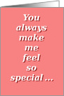 You Always Make Me Feel So Special ... card