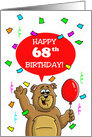 68th Birthday Card with a Cartoon Bear, Balloon and Confetti card