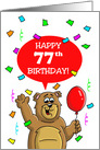 77th Birthday Card with a Cartoon Bear, Balloon and Confetti card