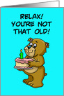 Getting Older Birthday Card with a Cartoon Bear card