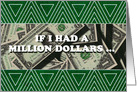Birthday Card With Picture of Money If I Had a Million Dollars card