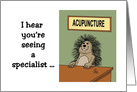 Feel Better Card Saying Seeing a Specialist with a Cartoon Porcupine card
