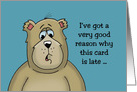 Belated Birthday Card with Cartoon Bear Very Good Reason card