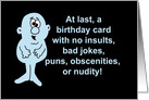 Birthday Card With No Insults, Bad Jokes, Puns, Obscenities, etc. card