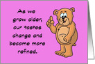 Growing Older Birthday Card With A Cartoon Bear Our Tastes Change card