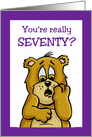 Seventieth Birthday Card With a Cartoon Bear You’re Really Seventy? card