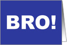 Brother’s Day Card With BRO! in Large Letters On A Blue Background card