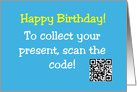 Birthday Card To Collect Your Present Scan The Code (non-working) card