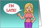 Funny Belated Birthday Card With Cartoon Woman Saying I’m Late! card