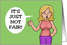 Humorous Birthday Card With Cartoon Woman Saying It’s Not Fair card