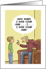 Getting Older Birthday Card With A Cartoon: When I Was Your Age card