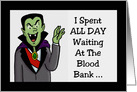 Halloween Card With Dracula Spent All Day At The Blood Bank card