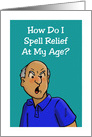 Getting Older Birthday Card, How Do I Spell Relief At My Age card