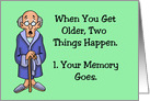 Getting Older Birthday When You Get Older Two Things Happen card