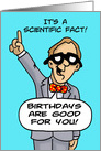 Humorous Birthday Card With Man Saying It’s A Scientific Fact card
