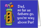 Golfing Theme Father’s Day Card Dad, You’re Way Above Par card