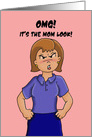 Mother’s Day Card OMG! It’s The Mom Look! card