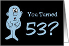 Humorous 53rd Birthday Card With Cartoon Character card