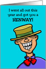 Birthday Card I Went All Out This Year I Got You A Henway card