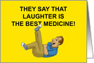Get Well Card They Say Laughter Is The Best Medicine card