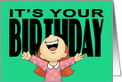 Birthday Card With Cartoon Girl Yelling It’s Your Birthday card