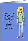 Good Luck On Your First Day Of High School card