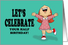 Let’s Celebrate Your Half Birthday With Excited Cartoon Girl card
