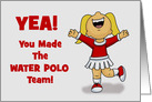 Congratulations Your Made The Water Polo Team With Cheerleader card