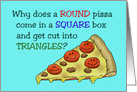 Blank Note Card Why Does A Round Pizza Come In A Square Box card