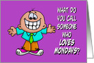 Retirement Congratulations What Do You Call One Who Loves Monday card