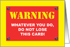 Birthday Card Warning Whatever You Do, Do Not Lose This Card