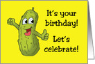 Birthday Card With Cartoon Pickle It’s Your Birthday! Let’s Celebrate! card