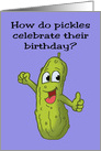 Grandson Birthday Card With Cartoon Pickle How Do Pickles Celebrate card