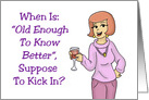 Humorous Birthday Card When Is Old Enough To Know Better Kick In card