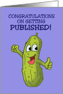 Congratulations On Getting Published With Cartoon Pickle Big Dill card