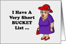 Humorous Adult Friendship Card With I Have A Very Short Bucket List card