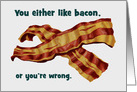 Humorous International Bacon Day Card You Either Like Bacon Or card