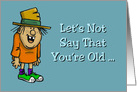Getting Older Birthday Card Let’s Not Say That You’re Old card
