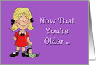 Getting Older Birthday Card For An Aunt Now That You’re Older card