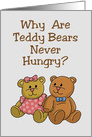 Humorous National Teddy Bear Day Card Why Are They Never Hungry? card