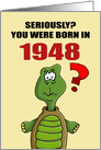 Funny Birthday Card With Cartoon Turtle You Were Born In 1948? card