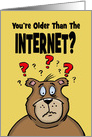 Funny Birthday Card With Cartoon Bear You’re Older Than The Internet? card