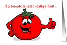 Funny Hi and Hello Card If A Tomato Is Technically A Fruit card