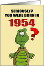 Funny Birthday Card With Cartoon Turtle You Were Born In 1954? card